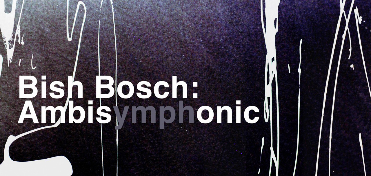 Bish Bosch - Ambisymphonic